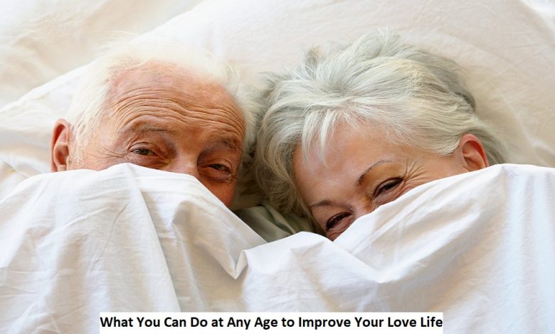 What You Can Do at Any Age to Improve Your Love Life
