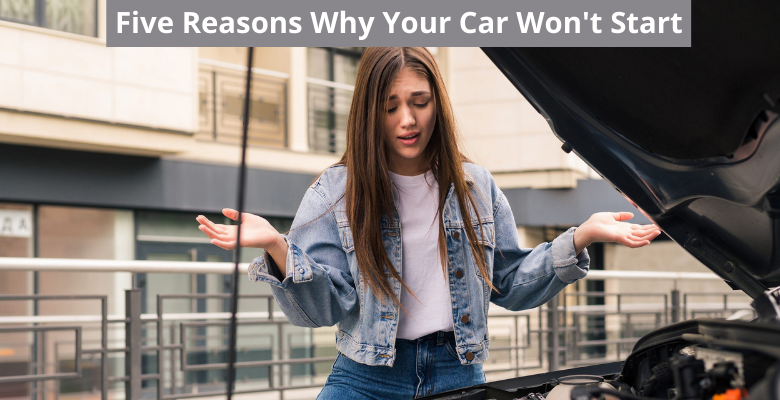 Five Reasons Why Your Car Won't Start