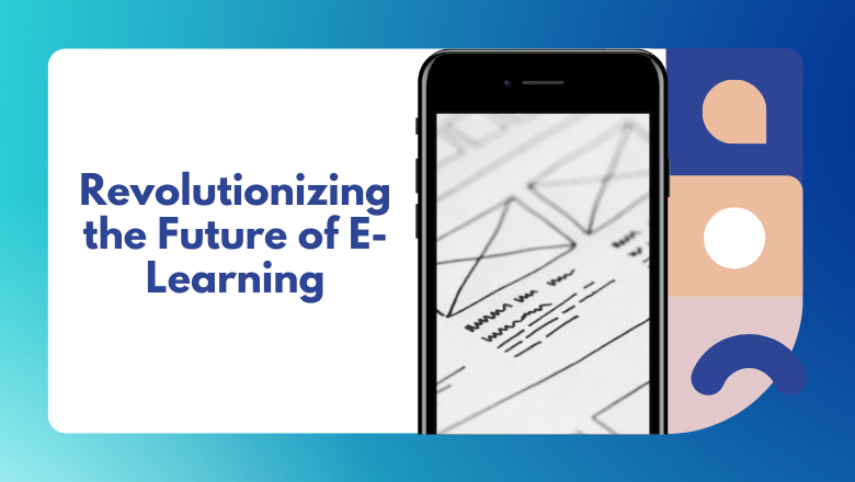 Photo of How Mobile Apps are Revolutionizing the Future of E-Learning in Recent Year