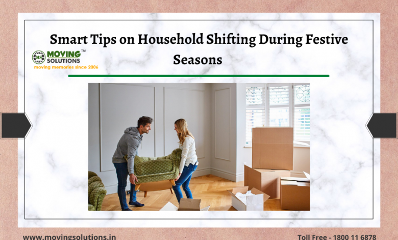 Smart Tips on Household Shifting During Festive Seasons