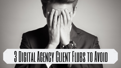 Photo of 3 Digital Marketing Agency Client Flubs You Must Avoid