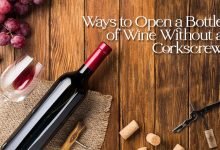 Photo of 5 Ways to Open a Wine Bottle Without a Corkscrew