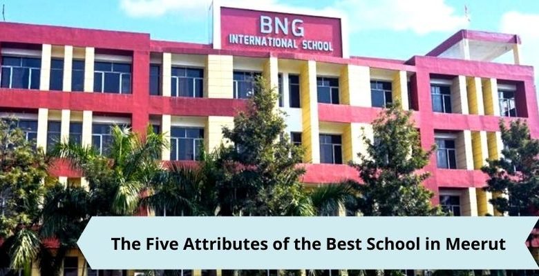 Photo of The Five Attributes of the Best School in Meerut