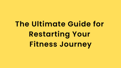 Photo of The Ultimate Guide for Restarting Your Fitness Journey