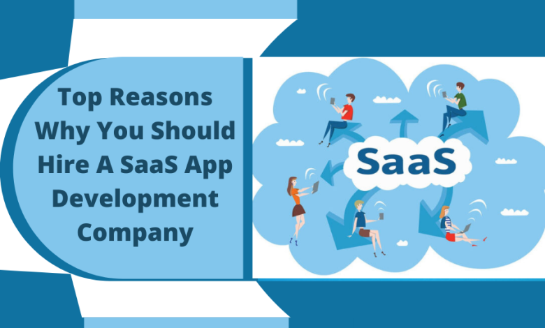 Photo of Top Reasons Why You Should Hire a SaaS Application Development Company