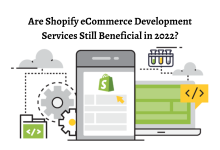 Photo of Are Shopify eCommerce Development Services Still Beneficial in 2022?