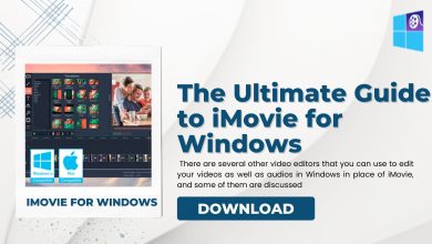 Photo of The Ultimate Guide to iMovie for Windows