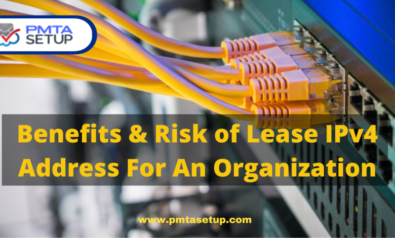 Photo of Benefits & Risk of Lease IPv4 Address For An Organization