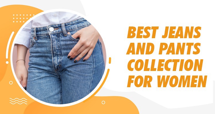 Photo of Best Jeans and Pants Collection for Women