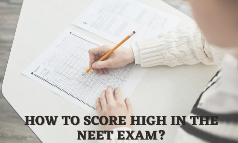 Photo of How to score high in the NEET exam?