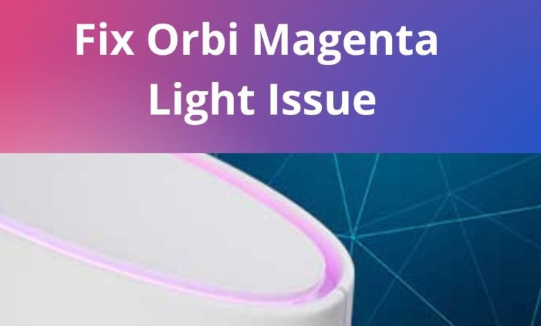 Photo of Orbi Magenta Light | How To Solve This Issue?