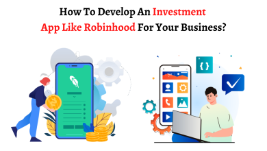 How To Develop An Investment App Like Robinhood For Your Business?
