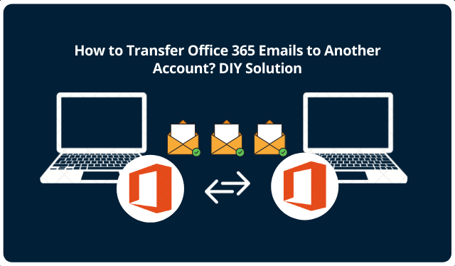 Photo of How to Transfer Emails from One Outlook 365 Account to Another?