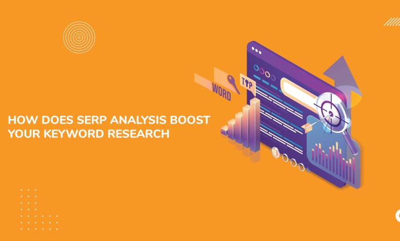 Photo of How Does SERP Analysis Boost Your Keyword Research?