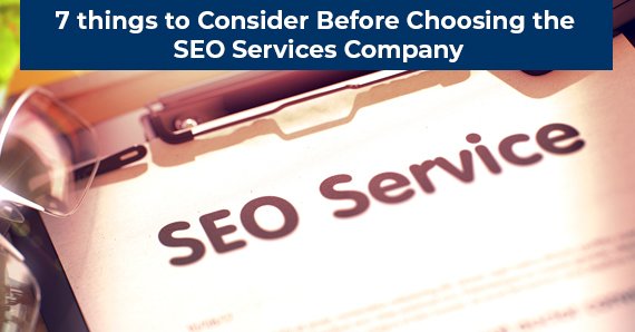 Photo of 7 things to Consider Before Choosing the SEO Services Company