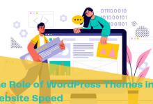 Photo of The Role of WordPress Themes in Website Speed