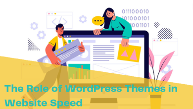 Photo of The Role of WordPress Themes in Website Speed
