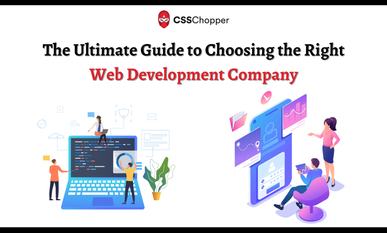 The Ultimate Guide to Choosing the Right Web Development Company