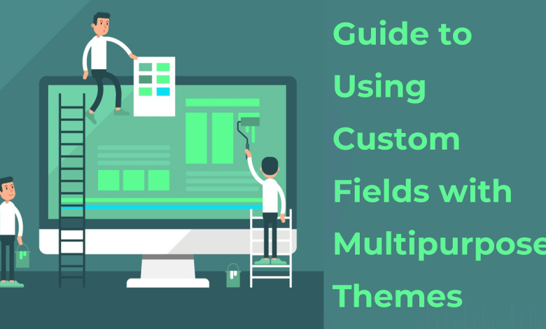 guide to use custom fields with multipurpose themes