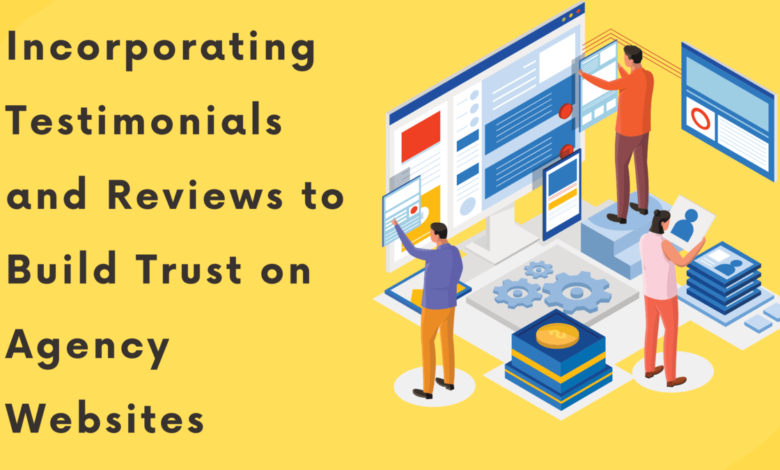 Photo of Incorporating Testimonials and Reviews to Build Trust on Agency Websites