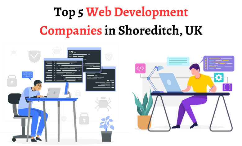 Top 5 Web Development Companies in Shoreditch, UK