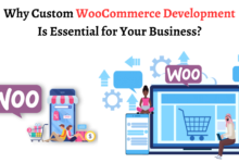 Photo of Why Custom WooCommerce Development Is Essential for Your Business?