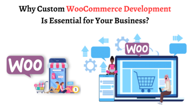 Photo of Why Custom WooCommerce Development Is Essential for Your Business?