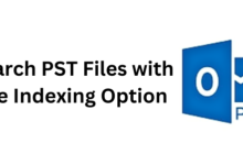 Photo of Want a Solution to Search PST Files with the Indexing Option